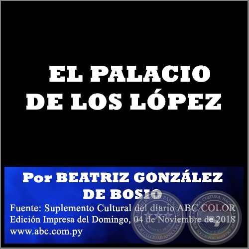EL PALACIO DE LOS LPEZ - Por BEATRIZ GONZLEZ DE BOSIO - Domingo, 04 de Noviembre de 2018